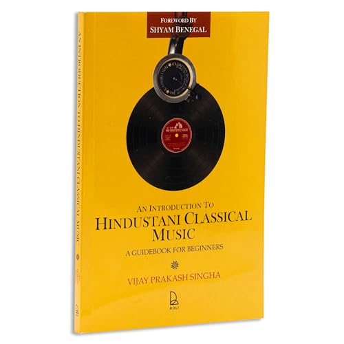 An Introduction to Hindustani Classical Music: A Guidebook for Beginners