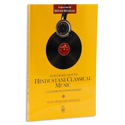 An Introduction to Hindustani Classical Music: A Guidebook for Beginners