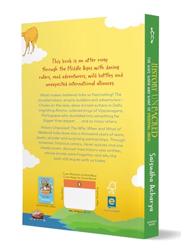 History Unpacked: The Why, When and What of Medieval India (Not Forgetting the Who and Where): A Fun Way to Learn History from the Chalukyas to the Early Mughals | Ages 10+