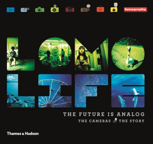 Lomo Life: The Future Is Analog book cover
