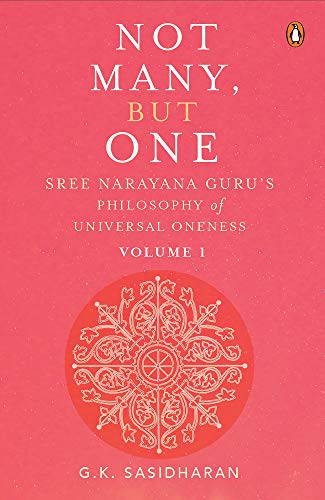 Not Many, But One Vol. I: Sree Narayana Guru’s Philosophy of Universal Oneness book cover