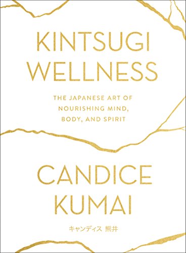 Kintsugi Wellness: The Japanese Art of Nourishing Mind, Body, and Spirit book cover