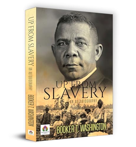 Up from Slavery: An Autobiography by Booker T. Washington