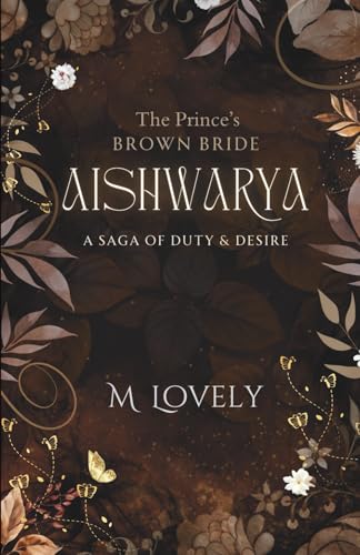 Aishwarya: The Prince's Brown Bride by M Lovely. An Indian Historical Fantasy Romance (Magicallovely Histrom Universe)