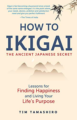 How to Ikigai: The Ancient Japanese Secret