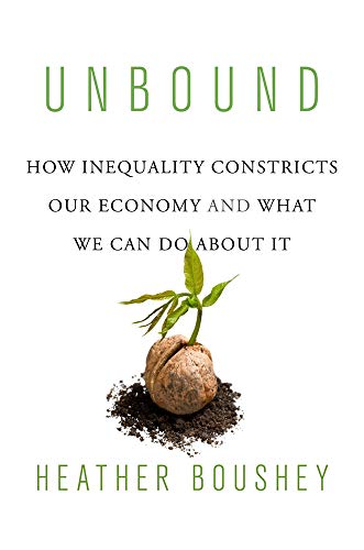 UNBOUND -How Inequality Constricts Our Economy and What We Can Do about It book cover