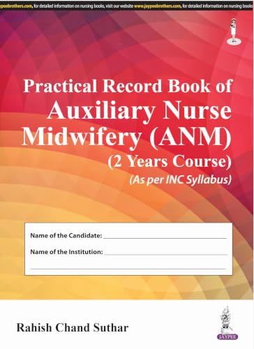 PRACTICAL RECORD BOOK OF AUXILIARY NURSE MIDWIFERY (ANM) (2 YEARS COURSE) (AS PER INC SYLLABUS)