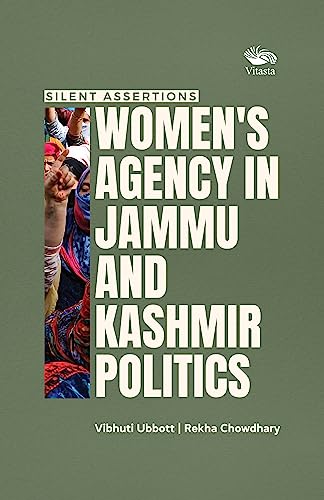 Silent Assertions: Womens Agency in Jammu and Kashmir Politics book cover