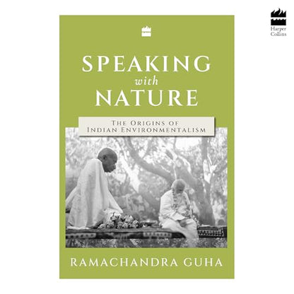 Speaking with Nature: The Origins of Indian Environmentalism