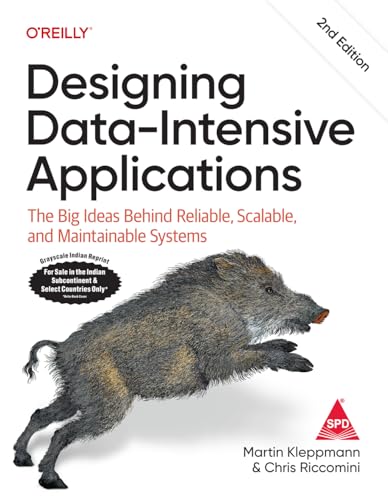Designing Data-Intensive Applications: The Big Ideas Behind Reliable, Scalable, and Maintainable Systems, 2nd Edition (Greyscale Indian Reprint)