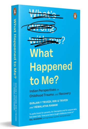 What Happened to Me? vs What's Wrong with Me?: Indian Perspectives on Childhood Trauma and Recovery
