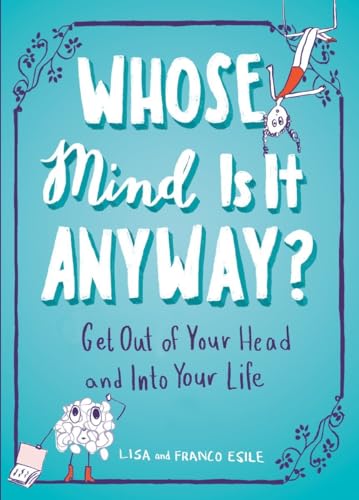 Whose Mind Is It Anyway?: Get Out of Your Head and Into Your Life book cover