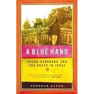 A Blue Hand Allen Ginsberg And The Beats In India by Deborah Baker (Author) book cover