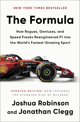 The Formula: How Rogues, Geniuses, and Speed Freaks Reengineered F1 into the World's Fastest-Growing Sport
