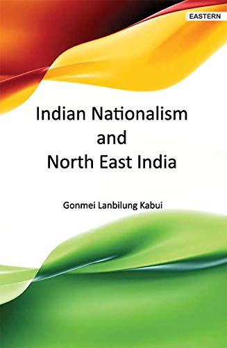 Indian nationalism and North East India book cover