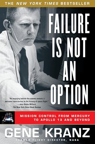 Failure Is Not an Option: Mission Control from Mercury to Apollo 13 and Beyond
