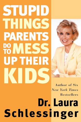 Stupid Things Parents Do to Mess Up Their Kids book cover