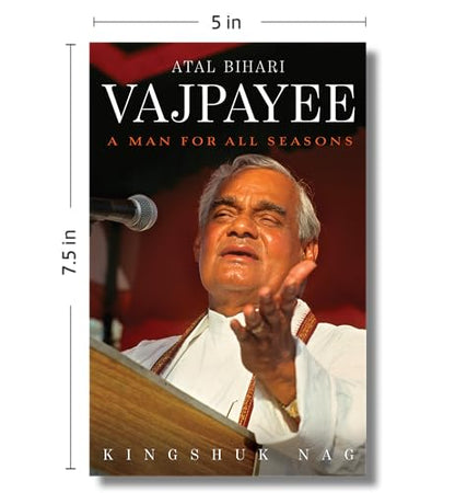 Atal Bihari Vajpayee A Man For All Seasons