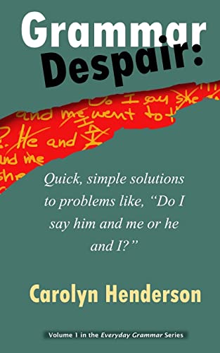 Grammar Despair: Quick, Simple Solutions to Common Problems Like, "Do I Say Him and Me or He and I?" book cover