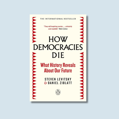 How Democracies Die by Levitsky & Ziblatt