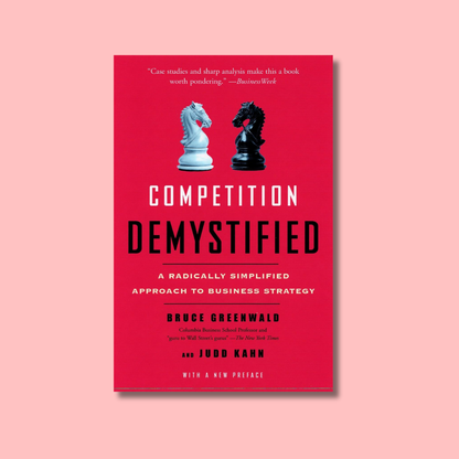 Competition Demystified: A Radically Simplified Approach to Business Strategy