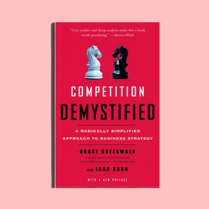 Competition Demystified: A Radically Simplified Approach to Business Strategy