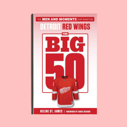 The Big 50: Detroit Red Wings by Helene St. James