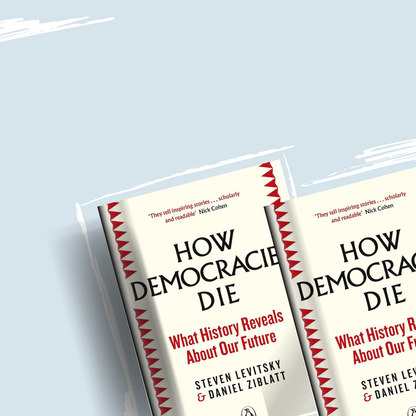 How Democracies Die by Levitsky & Ziblatt
