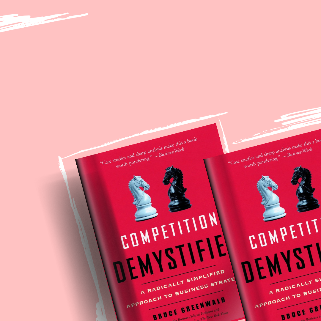 Competition Demystified: A Radically Simplified Approach to Business Strategy