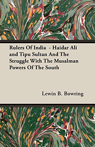 Rulers Of India - Haidar Ali and Tipu Sultan And The Struggle With The Musalman Powers Of The South book cover