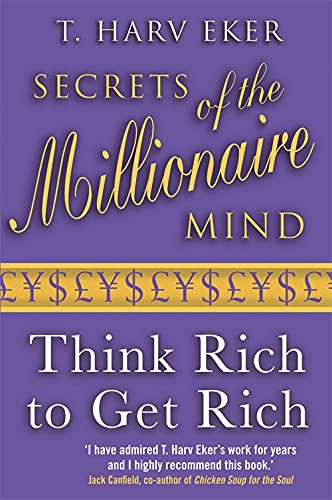 SECRETS OF THE MILLIONAIRE MIND: THINK RICH TO GET RICH! by T. Harv Eker (Author) book cover