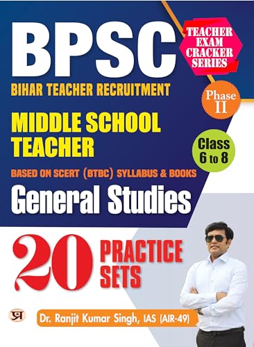 BPSC Bihar Teacher Recruitment for Middle School Teachers Phase II  Class 6 To 8 General Studies 20 Practice Sets Based on SCERT by Dr. Ranjit Kumar Singh, IAS (AIR-49)