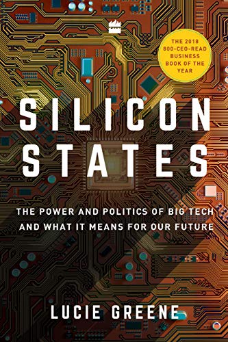 SILICON STATES : THE POWER AND POLITICS OF BIG TECH AND WHAT IT MEANS FOR OUR FUTURE book cover