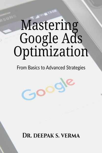Mastering Google Ads Optimization: From Basics to Advanced Strategies
