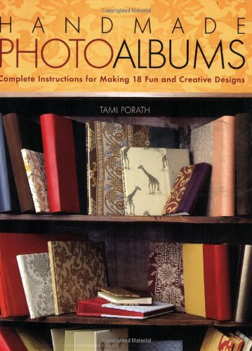 Handmade Photo Albums : Complete Instructions for Making 18 Fun a book cover