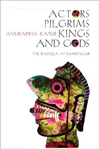 Actors, Pilgrims, Kings and Gods – The Ramlila of Ramnagar