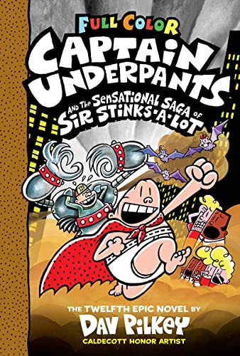 CAPTAIN UNDERPANTS #12: CAPTAIN UNDERPANTS AND THE SENSATIONAL SAGA OF SIR STINKS-A-LOT (COLOR EDITI book cover