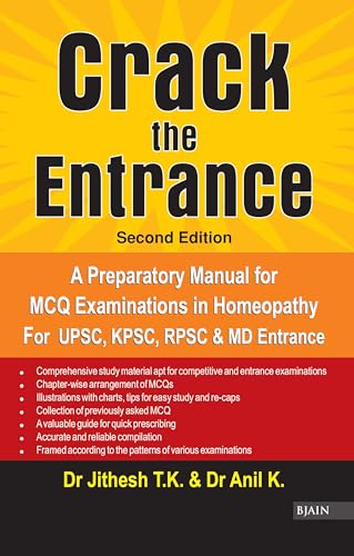 Crack the Entrance - A Preparatory Manual for MCQ Examinations in Homeopathy for UPSC, KPSC, RPSC & MD Entrance