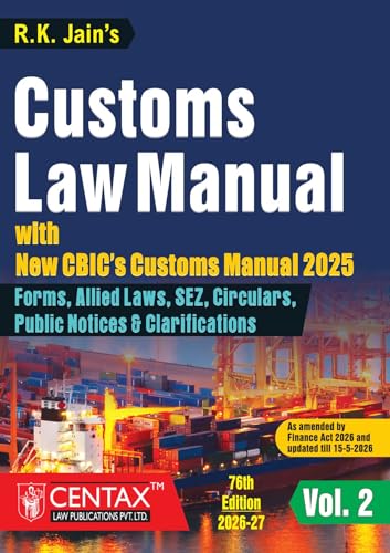 R.K. Jain's Customs Law Manual [Finance Act 2026 Edition] – Definitive Two-Volume Consolidated Reference—Integrating the Annotated Customs Act 1962 | Allied Laws | New CBIC's Customs Manual 2025