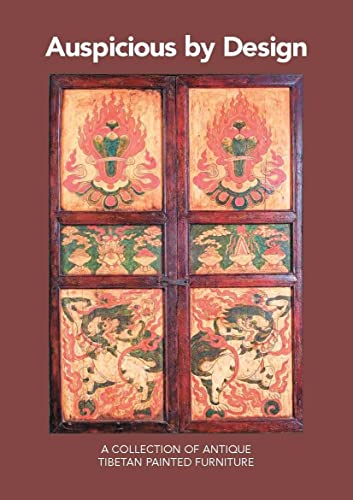 Auspicious By Design- A Collection of Antique Tibetan Painted Furniture book cover