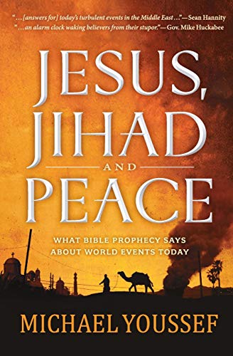Jesus, Jihad, and Peace: What Bible Prophecy Says About World Events Today book cover