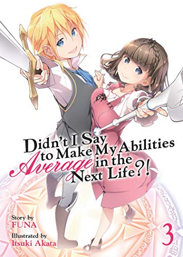 Didnt I Say to Make My Abilities Average in the Next Life?!(Light Novel) Vol. 3 book cover