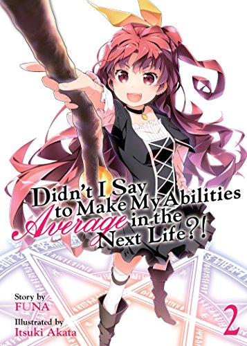 Didnt I Say to Make My Abilities Average in the Next Life?!(Light Novel) Vol. 2 book cover