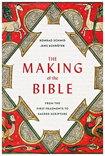 The Making of the Bible : From the First Fragments to Sacred Scripture book cover