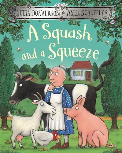 A Squash and a Squeeze: A funny rhyming story about farm animals from the creators of The Gruffalo