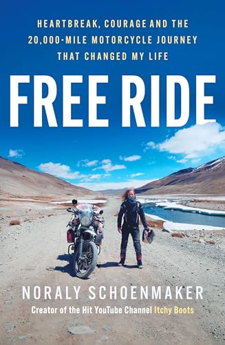 Free Ride: Heartbreak, Courage, and the 20,000-Mile Motorcycle Journey that Changed My Life | A Travel Memoir of Adventure & Self-Discovery