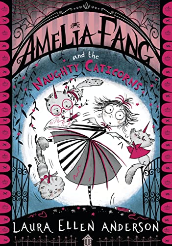 Amelia Fang And The Naughty Caticorns (The Amelia Fang Series) book cover