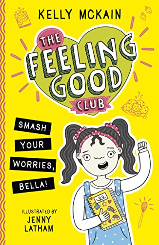 The Feeling Good Club: Smash Your Worries, Bella! book cover