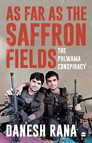 As Far as the Saffron Fields : The Pulwama Conspiracy book cover