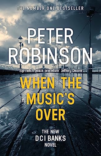 WHEN THE MUSICS OVER: THE 23RD DCI BANKS MYSTERY book cover